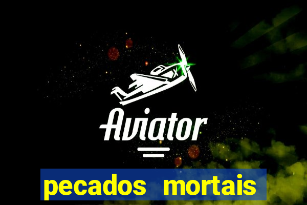 pecados mortais para confessar